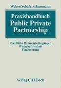 Public Private Partnership: Rechtliche Rahmenbedingungen, Wirtschaftlichkeit, Finanzierung