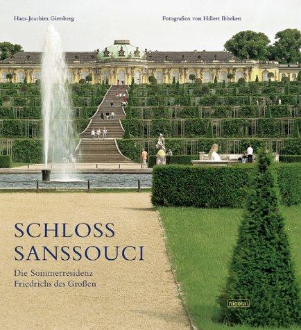 Schloss Sanssouci: Die Sommerresidenz Friedrichs des Großen