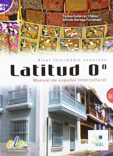 Latitud 0º: Latitud 0 - Manual De Espanol Intercultural - Level B1 and B