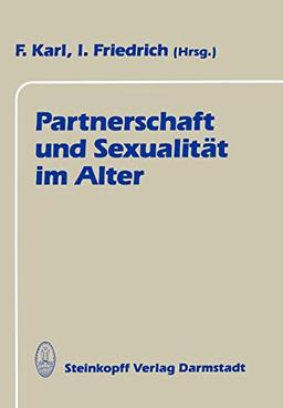 Partnerschaft und Sexualität im Alter (Internationale Gerontologische Gespräche, 1, Band 1)