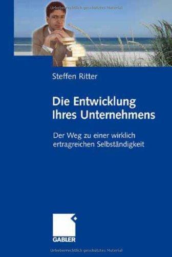 Die Entwicklung Ihres Unternehmens: Der Weg zu einer wirklich ertragreichen Selbständigkeit