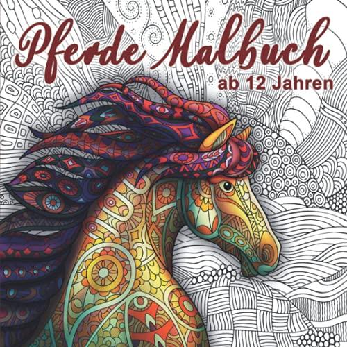 Pferde Malbuch ab 12 Jahren: Dieses wunderschöne Ausmalbuch dient als perfektes Geburtstagsgeschenk für Mädchen und Erwachsene. Es fördert die Kreativität und Achtsamkeit.