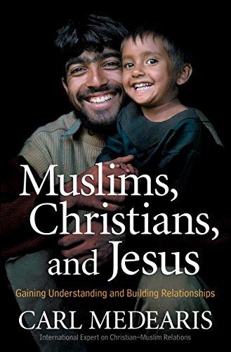 Muslims, Christians, and Jesus: Understanding and Building Connections