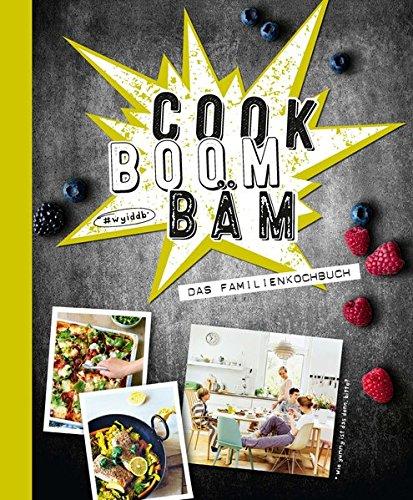 Cook Boom Bäm: Das Familienkochbuch