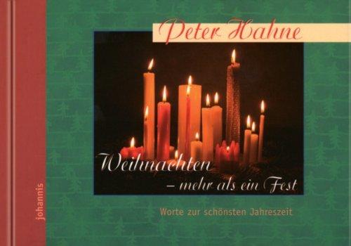 Weihnachten - mehr als ein Fest: Worte zur schönsten Jahreszeit