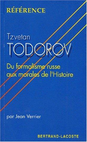 Todorov, du formalisme russe aux morales de l'histoire