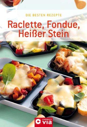 Raclette, Fondue, Heißer Stein