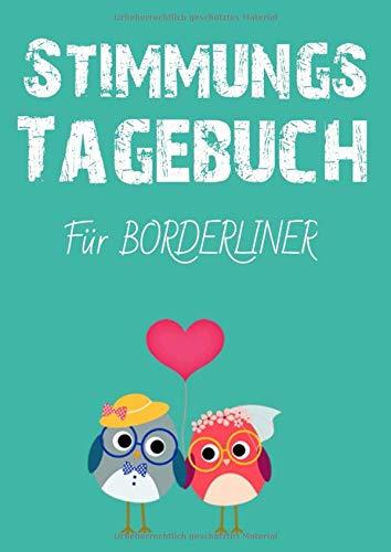 Stimmungstagebuch.  Das Selbsthilfebuch für Borderliner - zum Ausfüllen und Ankreuzen -: Leben mit einer Borderlinestörung. Eine Hilfe für Betroffene. Ein Skill zur Selbsthilfe.