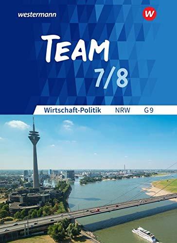 TEAM - Arbeitsbücher für Wirtschaft-Politik - Ausgabe für Gymnasien (G9) in Nordrhein-Westfalen - Neubearbeitung: Arbeitsbuch 7/8