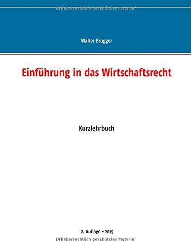 Einführung in das Wirtschaftsrecht: Kurzlehrbuch