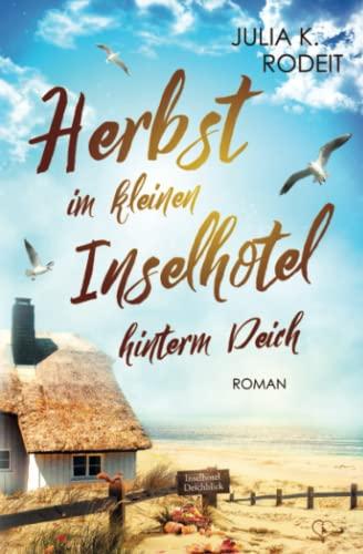 Herbst im kleinen Inselhotel hinterm Deich (Inselträume auf Amrum, Band 4)