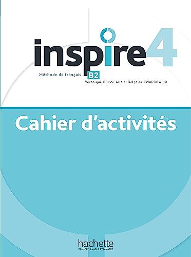 Inspire 4 : méthode de français B2 : cahier d'activités