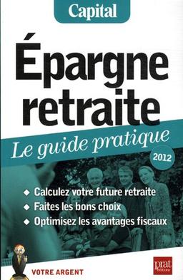 Epargne retraite : le guide pratique, 2012