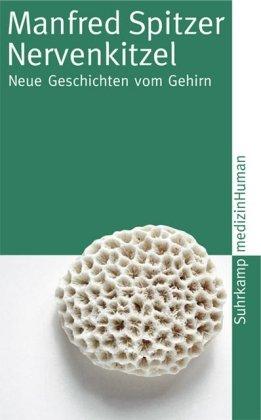 Nervenkitzel: Neue Geschichten vom Gehirn (suhrkamp taschenbuch)