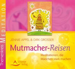 Mutmacher-Reisen - Meditationen, die Mädchen stark machen