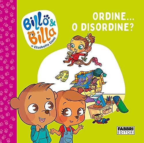 Ordine... O Disordine? Billo E Billa. Ediz. a Colori