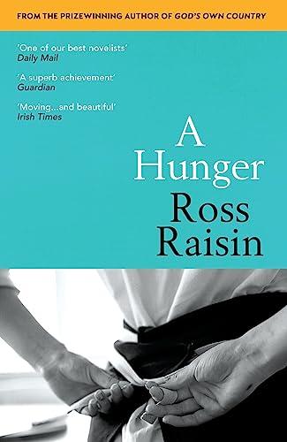 A Hunger: From the prizewinning author of GOD’S OWN COUNTRY