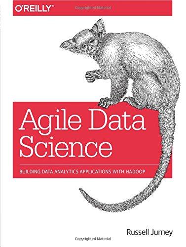 Agile Data Science: Building Data Analytics Applications with Hadoop