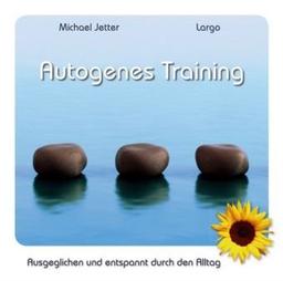 Autogenes Training: Ausgeglichen und entspannt durch den Alltag