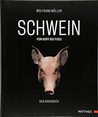 SCHWEIN: von Kopf bis Fuß: Das Kochbuch