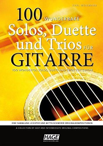 100 wunderbare Solos, Duette und Trios für Gitarre: Eine Sammlung leichter und mittelschwerer Originalkompositionen