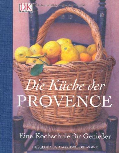 Die Küche der Provence. Eine Kochschule für Genießer