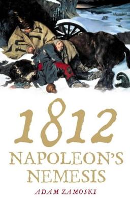 1812: Napoleon's Fatal March on Moscow