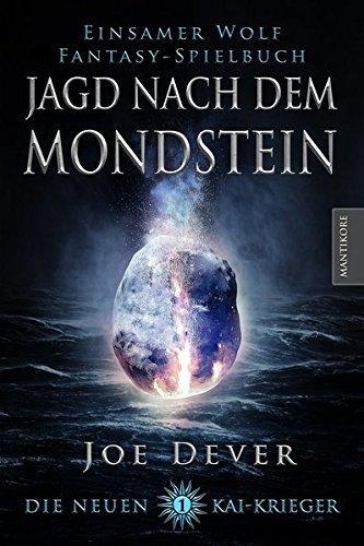 Die Neuen Kai Krieger 1: Jagd nach dem Mondstein: Die Fortsetzung der Einsamer Wolf Spielbuchreihe