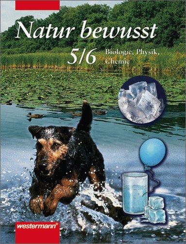 Natur bewusst - Biologie, Chemie und Physik für niedersächsische Orientierungsstufen. Ausgabe 2001: Natur bewusst: Biologie, Chemie und Physik für ... Orientierungsstufen: Schülerband 5 / 6