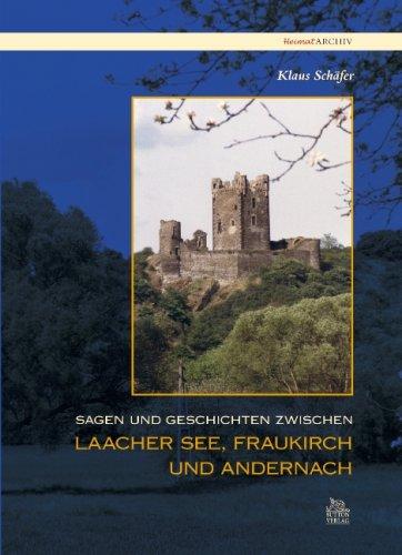 Sagen und Geschichten Laacher See, Fraukirch und Andernach