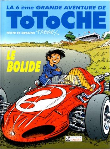 Les grandes aventures de Totoche. Vol. 6. Le bolide