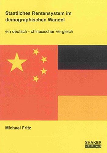 Staatliches Rentensystem im demographischen Wandel: Ein deutsch - chinesischer Vergleich