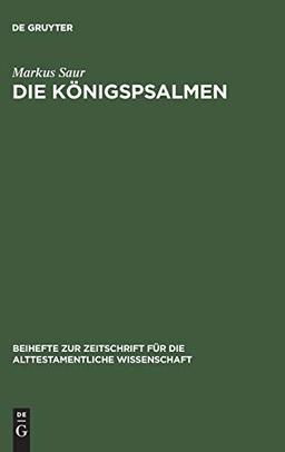 Die Königspsalmen: Studien zur Entstehung und Theologie (Beihefte zur Zeitschrift für die alttestamentliche Wissenschaft, 340)