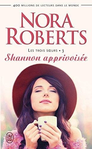 Les trois soeurs. Vol. 3. Shannon apprivoisée