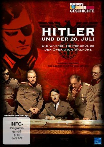 Geschichte Virtuell: Hitler und der 20. Juli - Die wahren Hintergründe der Operation Walküre