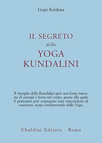 Il segreto dello yoga kundalini (Civiltà dell'Oriente)