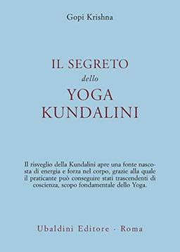 Il segreto dello yoga kundalini (Civiltà dell'Oriente)