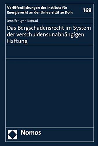 Das Bergschadensrecht im System der verschuldensunabhängigen Haftung (Veröffentlichungen des Instituts für Energierecht an der Universität zu Köln)