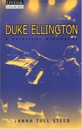 Duke Ellington: A Spiritual Biography (Lives & Legacies (Crossroad))