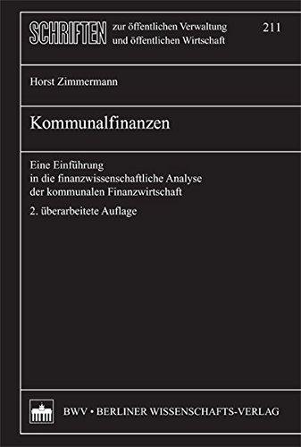 Kommunalfinanzen: Eine Einführung in die finanzwissenschaftliche Analyse der kommunalen Finanzwirtschaft (Schriften zur öffentlichen Verwaltung und öffentlichen Wirtschaft)