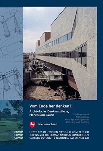 Arbeitshefte zur Denkmalpflege in Niedersachsen / Vom Ende her denken?!: Archäologie, Denkmalpflege, Planen und Bauen - Dokumentation des Kolloquiums vom 7. November 2014 in Leipzig