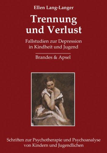 Trennung und Verlust: Fallstudien zur Depression in Kindheit und Jugend