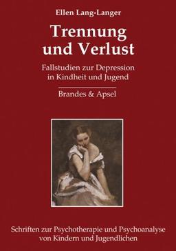 Trennung und Verlust: Fallstudien zur Depression in Kindheit und Jugend