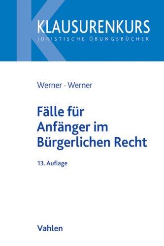 Fälle für Anfänger im Bürgerlichen Recht (Klausurenkurs - Anfänger)