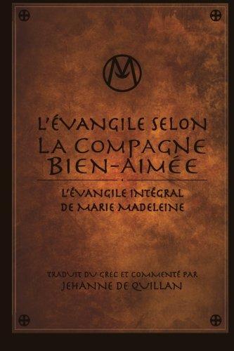 L'Évangile Selon la Compagne Bien-Aimée: L'Évangile Intégral de Marie-Madeleine