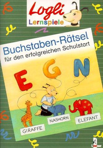 Buchstaben-Rätsel für den erfolgreichen Schulstart Gesamttitel: Logli-Lernspiele