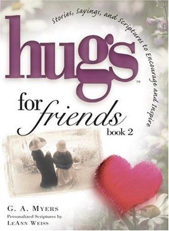 Hugs for Friends: Stories, Sayings, and Scriptures to Encourage and Inspire