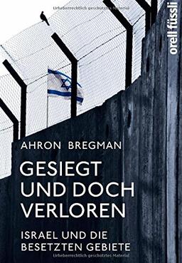 Gesiegt und doch verloren: Israel und die besetzten Gebiete