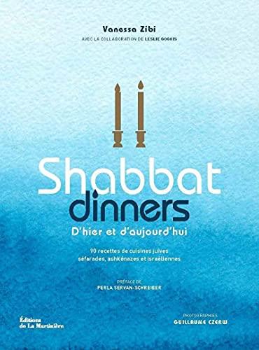 Shabbat dinners d'hier et d'aujourd'hui : 90 recettes de cuisines juives séfarades, ashkénazes et israéliennes