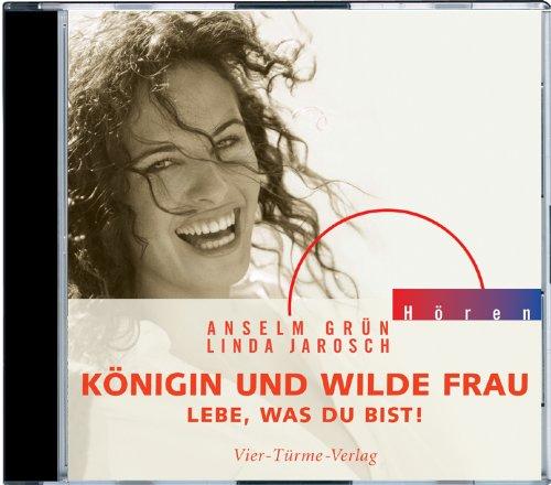 Königin und wilde Frau. CD: Lebe, was du bist!